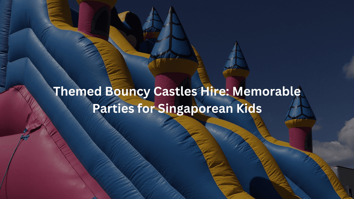 Themed Bouncy Castles Hire: Memorable Parties for Singaporean Kids