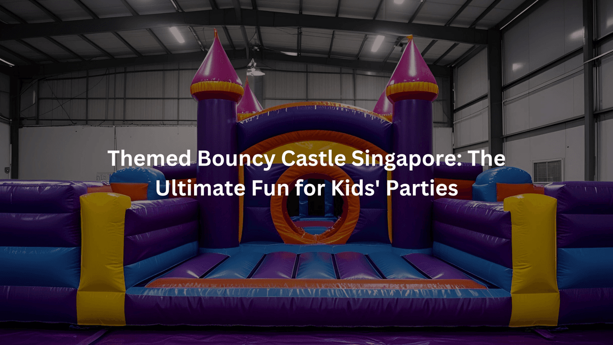 Themed Bouncy Castle Singapore: The Ultimate Fun for Kids’ Parties